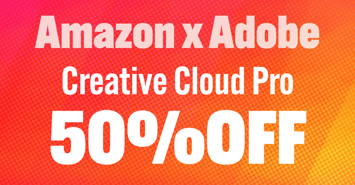 【Amazonタイムセール】Adobe Creative Cloudコンプリートが50%OFF！11/28まで