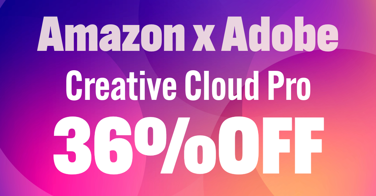 【Amazonタイムセール】Adobe Creative Cloud Proや単体プラン等が最大36%OFF！5/3まで
